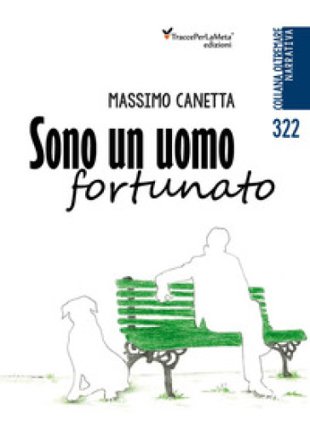 Sono un uomo fortunato Massimo Canetta