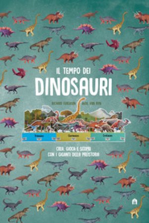 Il tempo dei dinosauri. Crea, gioca e scopri con i giganti della preistoria. Ediz. a colori Richard Ferguson