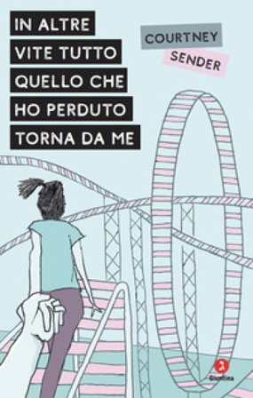 In altre vite tutto quello che ho perduto torna da me Courtney Sender