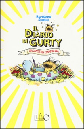 Il diario di Gurty. Vacanze in campagna Bertrand Santini