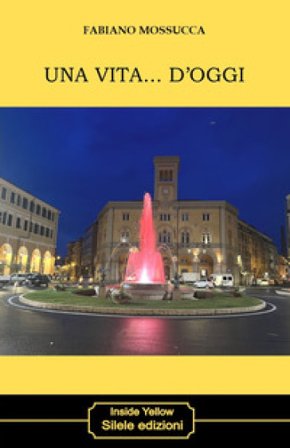 Una vita... D'oggi Fabiano Mossucca