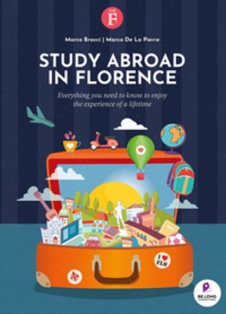 Study abroad in Florence. Everything you need to know to enjoy the experience of a lifetime Marco Bracci