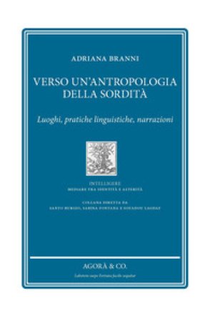 Verso un'antropologia della sordità. Luoghi, pratiche linguistiche, narrazioni Adriana Branni
