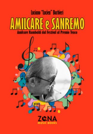 Amilcare e Sanremo. Amilcare Rambaldi dal Festival al Premio Tenco Luciano Lucien Barbieri
