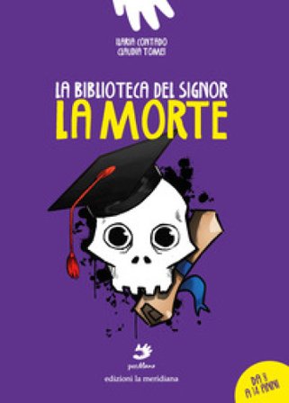 La biblioteca del signor La Morte. Ediz. illustrata Ilaria Contado