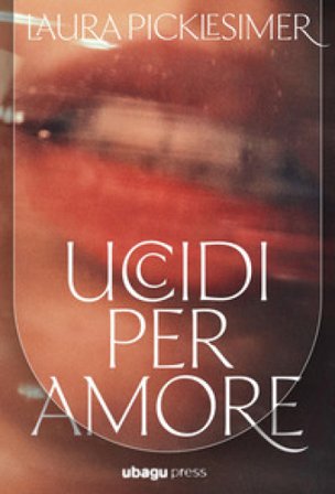 Uccidi per amore Laura Picklesimer