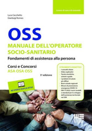 OSS. Manuale dell'operatore socio-sanitario. Fondamenti di assistenza alla persona. Corsi e concorsi ASA OSA OSS. Con 40 video esplicativi Luca 