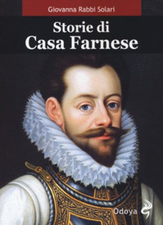 Storie di casa Farnese Giovanna Rabbi Solari