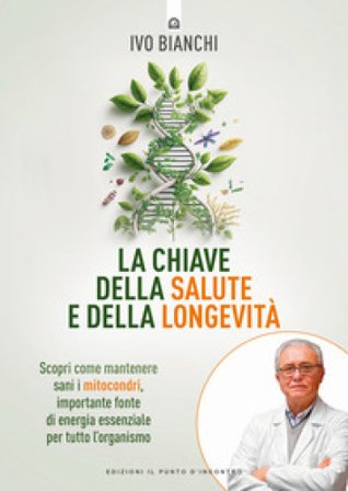 La chiave della salute e della longevità Ivo Bianchi
