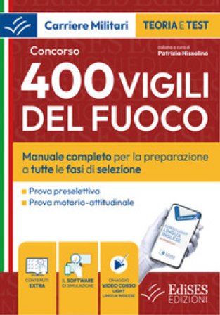 Concorso 400 Vigili del Fuoco. Manuale completo per la preparazione completa a tutte le fasi di selezione. Con software di simulazione. Con video-