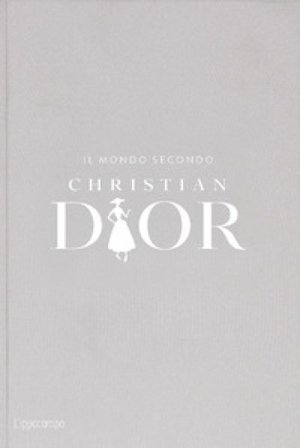Il mondo secondo Christian Dior Patrick Mauriès