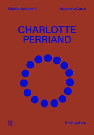 Charlotte Perriand. Ediz. italiana e inglese Gisella Bassanini