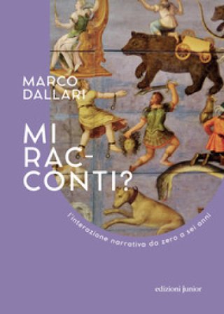 Mi racconti? L'interazione narrativa da zero a sei anni. Ediz. illustrata Marco Dallari