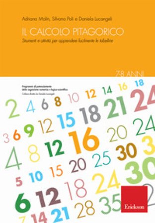 Il calcolo pitagorico. Strumenti e attività per apprendere facilmente le tabelline. 7-8 anni Adriana Molin