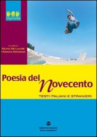 Poesia del Novecento. Per le Scuole superiori Silvia De Laude