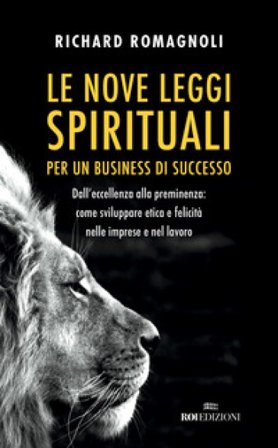 Le nove leggi spirituali per un business di successo. Dall'eccellenza alla preminenza: come sviluppare etica e felicità nelle imprese e nel lavoro 