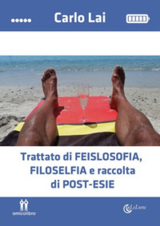 Trattato di feislosofia, Filoselfia e raccolta di post-esie Carlo Lai
