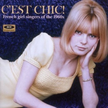 C est chic! french girlsingers of the 19 AA.VV. Artisti Vari