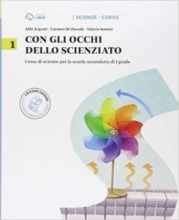 Con gli occhi dello scienziato. Con Leonardo Loom e il mistero del teschio. Per la Scuola media. Con e-book. Con espansione online. Vol. 1 Aldo 