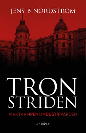 Tronstriden : maktkampen i Industrivärden - Bok av Jens B. Nordström - Inbunden