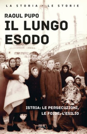 Il lungo esodo. Istria: le persecuzioni, le foibe, l'esilio Raoul Pupo