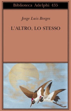 L'altro, lo stesso. Testo originale a fronte Jorge Luis Borges