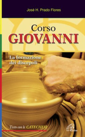 Corso Giovanni. La formazione dei discepoli. Testo con le catechesi. Ediz. illustrata José H. Prado Flores