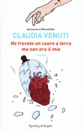 Ho trovato un cuore a terra ma non era il mio Claudia Venuti