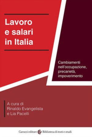 Lavoro e salari in Italia. Cambiamenti nell'occupazione, precarietà, impoverimento