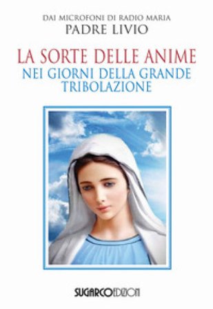 La sorte delle anime nei giorni della grande tribolazione Livio Fanzaga