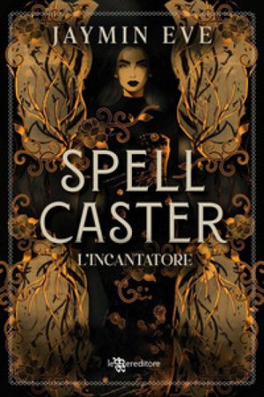 Spellcaster. L'incantatore. Weatherstone College. Con Ex libris. Con Segnalibro. Vol. 1 Eve Jaymin