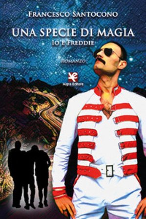 Una specie di magia. Io e Freddie Francesco Santocono