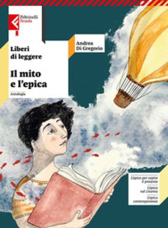 Liberi di leggere. Con Il mito e l'epica. Per la Scuola media. Con e-book. Con espansione online Andrea Di Gregorio