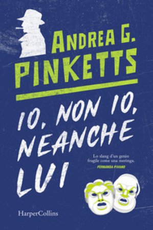 Io, non io, neanche lui Andrea G. Pinketts