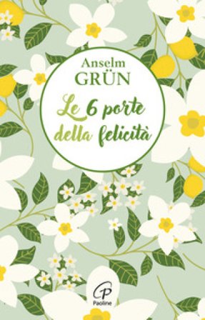 Le 6 porte della felicità Anselm Grün