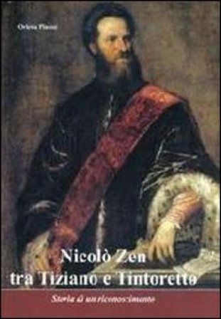Nicolò Zen tra Tiziano e Tintoretto. Storia di un riconoscimento Orietta Pimessi
