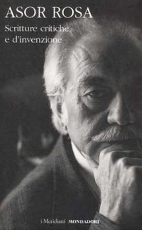 Scritture critiche e d'invenzione Alberto Asor Rosa