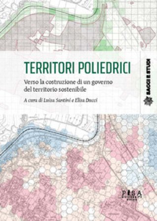 Territori poliedrici. Verso la costruzione di un governo del territorio sostenibile