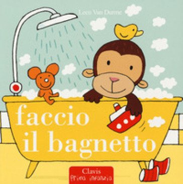 Faccio il bagnetto. Ediz. a colori Leen Van Durme
