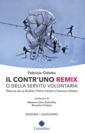 Il contr'uno remix o della servitù volontaria. Con Audio Etienne de La Boetie