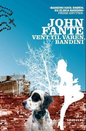 Vent til våren, Bandini! - Bok av John Fante - Pocket