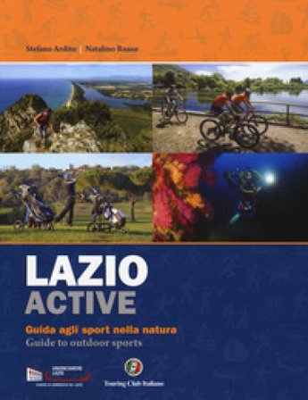 Lazio active. Guida agli sport nella natura-Guide to outdoor sports. Ediz. bilingue Stefano Ardito