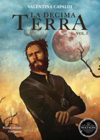 La decima terra. Vol. 1 Valentina Capaldi