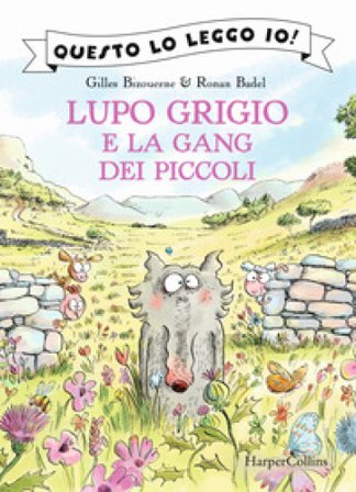 Lupo Grigio e la gang dei piccoli Gilles Bizouerne