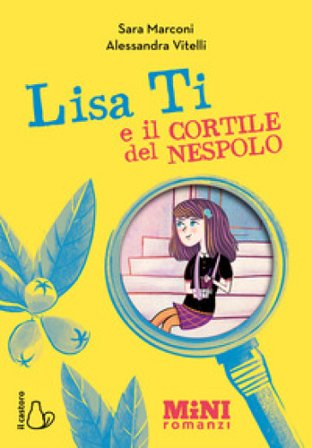 Lisa Ti e il cortile del nespolo. Ediz. ad alta leggibilità Sara Marconi