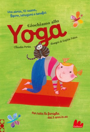 Giochiamo allo yoga. Ediz. a colori Claudia Porta