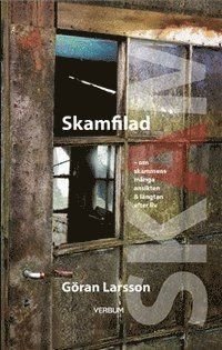 Skamfilad : om skammens många ansikten & längtan efter liv