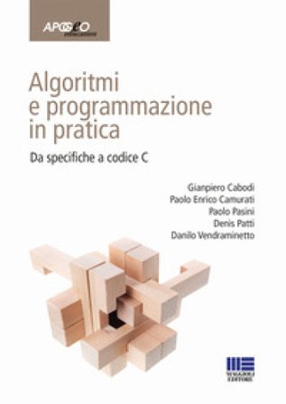 Algoritmi e programmazione in pratica. Da specifiche a codice C Gianpiero Caboli