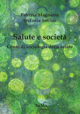 Salute e società. Cenni di sociologia della salute Patrizia Magnante