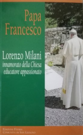 Lorenzo Milani innamorato della Chiesa educatore appassionato Papa Francesco (Jorge Mario Bergoglio)